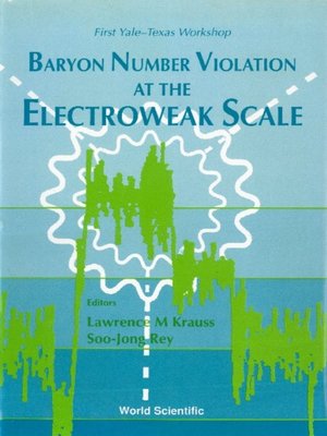 cover image of Baryon Number Violation At the Electroweak Scale--First Yale-texas Workshop
